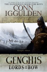 Book cover: Genghis: Lords of the Bow (Book 2 of The Khan Dynasty) by Conn Iggulden (preview)