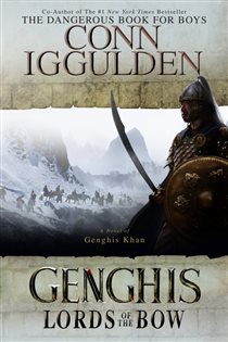 Book cover: Genghis: Lords of the Bow (Book 2 of The Khan Dynasty) by Conn Iggulden (preview)