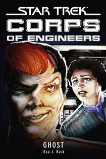 Book cover: Star Trek: Corps of Engineers: Ghost, by Ilsa J. Bick (preview)