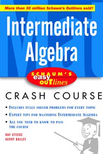 Book cover: Schaum's Easy Outline Intermediate Algebra, by Ray Steege (preview)