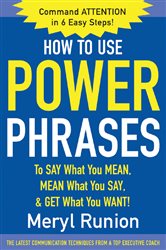 Book cover: How to Use Power Phrases to Say What You Mean, Mean What You Say, & Get What You Want, by Meryl Runion (preview)