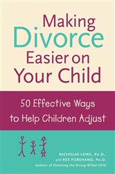 Book cover: Making Divorce Easier on Your Child: 50 Effective Ways to Help Children Adjust, by Nicholas Long (preview)
