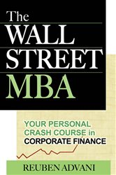 Book cover: The Wall Street MBA: Your Personal Crash Course in Corporate Finance, by Reuben Advani (preview)