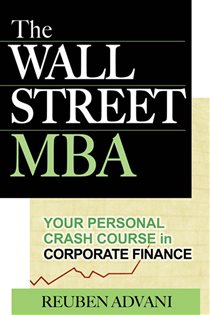 Book cover: The Wall Street MBA: Your Personal Crash Course in Corporate Finance, by Reuben Advani (preview)