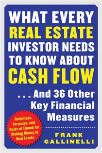 Book cover: What Every Real Estate Investor Needs to Know About Cash Flow...And 36 Other Key FInancial Measures, by Frank Gallinelli (preview)