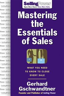 Book cover: Mastering The Essentials of Sales: What You Need to Know to Close Every Sale, by Gerhard Gschwandtner (preview)