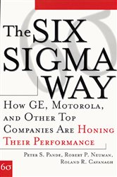 Book cover: The Six Sigma Way: How GE, Motorola, and Other Top Companies are Honing Their Performance, by Peter S. Pande (preview)