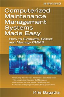 Book cover: Computerized Maintenance Management Systems Made Easy, by Kishan Bagadia (preview)