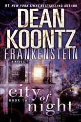 Book cover: Frankenstein: City of Night (Book 2 of Frankenstein) by Dean Koontz (preview)