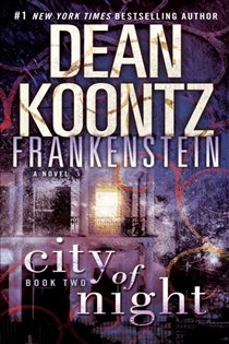 Book cover: Frankenstein: City of Night (Book 2 of Frankenstein) by Dean Koontz (preview)