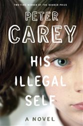 Book cover: His Illegal Self, by Peter Carey (preview)