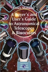 Book cover: A Buyer's and User's Guide to Astronomical Telescopes & Binoculars, by James Mullaney (preview)