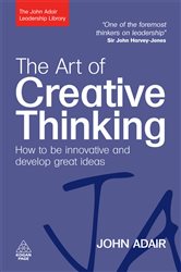 Book cover: The Art of Creative Thinking, by John Adair (preview)