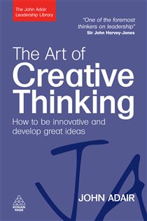 Book cover: The Art of Creative Thinking, by John Adair (preview)