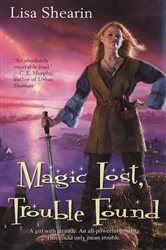 Book cover: Magic Lost, Trouble Found (Book 1 of Raine Benares) by Lisa Shearin (preview)