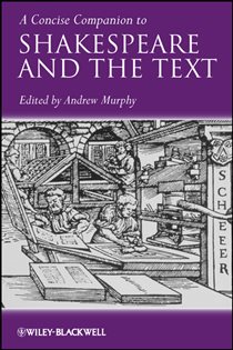 Book cover: A Concise Companion to Shakespeare and the Text, edited by Andrew R. Murphy (preview)