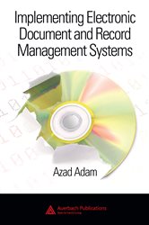 Book cover: Implementing Electronic Document and Record Management Systems, by Azad Adam (preview)
