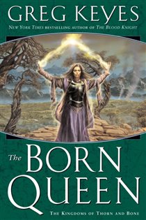 Book cover: The Born Queen (Book 4 of The Kingdoms of Thorn and Bone) by Greg Keyes (preview)