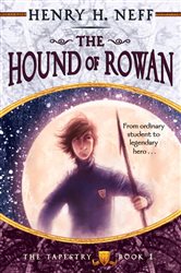 Book cover: The Hound of Rowan (Book 1 of The Tapestry) by Henry H. Neff (preview)