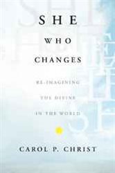 She Who Changes: Re-imagining the Divine in the World