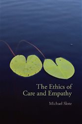 Book cover: The Ethics of Care and Empathy, by Michael Slote (preview)