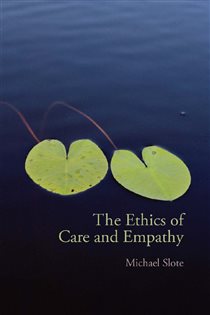 Book cover: The Ethics of Care and Empathy, by Michael Slote (preview)