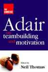 Book cover: The Concise Adair on Teambuilding and Motivation, by Neil Thomas (preview)