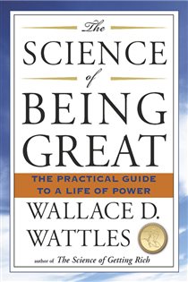 Book cover: The Science of Being Great, by Wallace D. Wattles (preview)