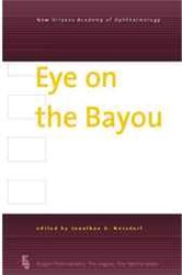 Eye on the Bayou: New Concepts in Glaucoma, Cataract and Neuro-Ophthalmology