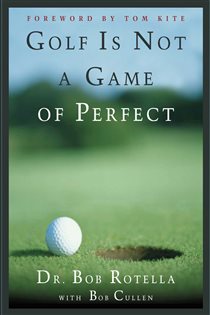 Book cover: Golf is Not a Game of Perfect, by Bob Rotella (preview)