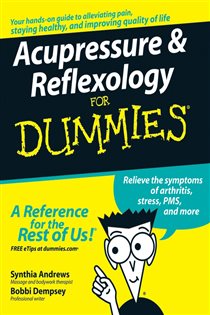 Book cover: Acupressure and Reflexology For Dummies, by Synthia Andrews (preview)