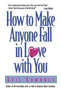 Book cover: How to Make Anyone Fall in Love with You, by Leil Lowndes (preview)