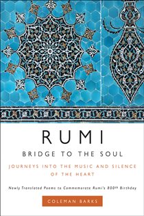 Book cover: Rumi: Bridge to the Soul, by Coleman Barks (preview)