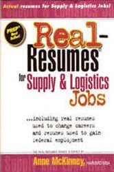 Real-Resumes for Supply &amp; Logistics Jobs: Including Real Resumes Used to Change Careers and Resumes Used to Gain Federal Employment