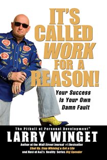 Book cover: It's Called Work for a Reason!, by Larry Winget (preview)