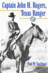 Book cover: Captain John H.Rogers, Texas Ranger, by Paul N. Spellman (preview)
