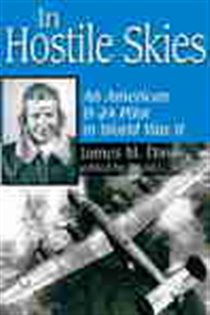 Book cover: In Hostile Skies (Book No. 3 of North Texas Military Biography and Memoir S., No. 3) by James M. Davis (preview)