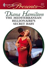 Book cover: The Mediterranean Billionaire's Secret Baby (Book 2 of Italian Husbands) by Diana Hamilton (preview)