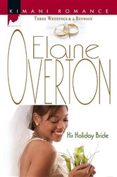 Book cover: His Holiday Bride (Book 3 of Three Weddings and a Reunion) by Elaine Overton (preview)