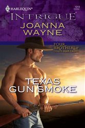 Book cover: Texas Gun Smoke (Book 2 of Four Brothers of Colts Run Cross) by Joanna Wayne (preview)