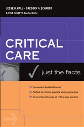 Book cover: Critical Care: Just the Facts, by Jesse B. Hall (preview)