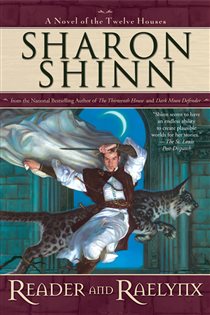 Book cover: Reader and Raelynx (Book 4 of A Twelve Houses Novel) by Sharon Shinn (preview)