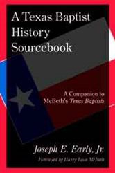 A Texas Baptist History Sourcebook: A Companion to McBeth&#x27;s Texas Baptists