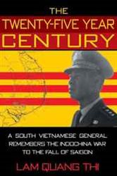 The Twenty-five Year Century: A South Vietnamese General Remembers the Indochina War to the Fall of Saigon