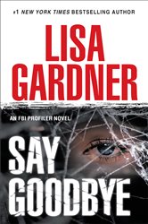 Book cover: Say Goodbye (Book 6 of FBI Profiler) by Lisa Gardner (preview)