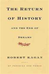Book cover: The Return of History and the End of Dreams, by Robert Kagan (preview)