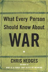 Book cover: What Every Person Should Know About War, by Chris Hedges (preview)