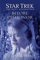 Book cover: Star Trek: The Next Generation: Before Dishonor, by Peter David (preview)