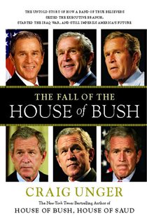 Book cover: The Fall of the House of Bush, by Craig Unger (preview)