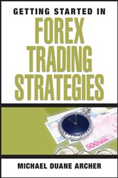 Book cover: Getting Started in Forex Trading Strategies, by Michael D. Archer (preview)
